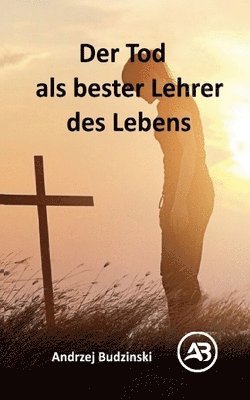 bokomslag Tod als bester Lehrer des Lebens