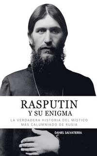bokomslag Rasputin y Su Enigma - La Verdadera Historia del Místico más calumniado de Rusia