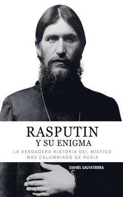 bokomslag Rasputin y Su Enigma - La Verdadera Historia del Místico más calumniado de Rusia