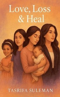 bokomslag Love, Loss and heal