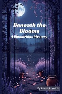 bokomslag Beneath the Blooms: A Bloomridge Mystery