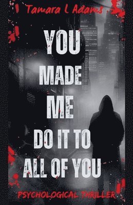 Tamara Adams - You Made Me Do It to All of You, Häftad