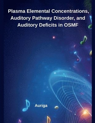 bokomslag Plasma Elemental Concentrations, Auditory Pathway Disorder, and Auditory Deficits in OSMF