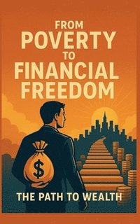 bokomslag From Poverty to Financial Freedom