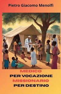 bokomslag Medico per passione Missionario per destino