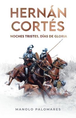 bokomslag Hernán Cortés. Noches tristes, días de gloria