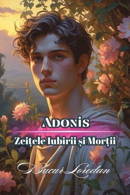 bokomslag Adonis Zei?ele Iubirii ?i Mor?ii