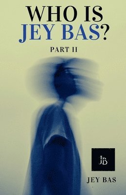 Who Is Jey Bas? Part II