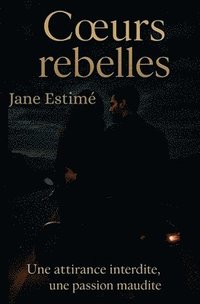 bokomslag Coeurs rebelles Une attirance interdite, une passion maudite.