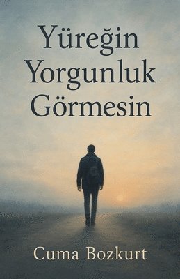 bokomslag Yüre?in Yorgunluk Görmesin