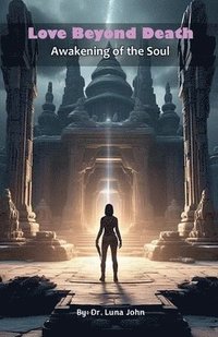bokomslag Love Beyond Death-Awakening of the Soul