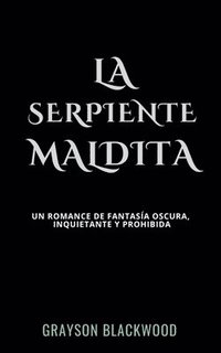 bokomslag La Serpiente Maldita: un Romance de Fantasía Oscura, Inquietante y Prohibida