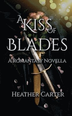 Heather Carter - Kiss of Blades, Häftad