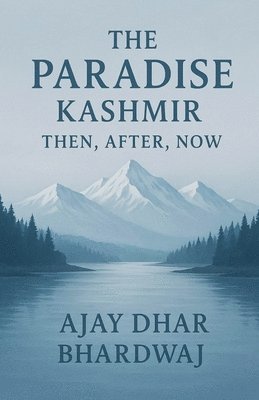 bokomslag Paradise Kashmir - Then, After, Now