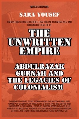 bokomslag The Unwritten Empire: Abdulrazak Gurnah And The Legacies Of Colonialism