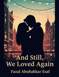 bokomslag And Still, We Loved Again