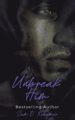 Sam E Kraemer, Sam E. Kraemer - Unbreak Him, Häftad