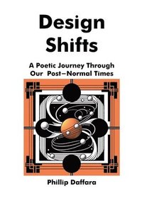 bokomslag Design Shifts: A Poetic Journey Through Our Post-Normal Times