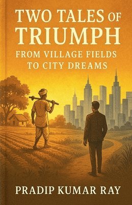 bokomslag Two Tales of Triumph (From Village Fields to City Dreams)