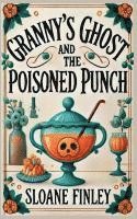 bokomslag Granny's Ghost and the Poisoned Punch