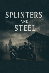 bokomslag Splinters and Steel