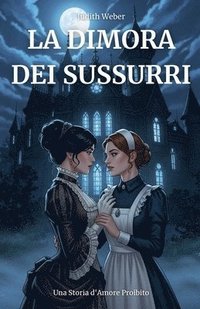 bokomslag La Dimora dei Sussurri: Una Storia d'Amore Proibito