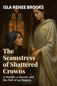 bokomslag Seamstress of Shattered Crowns