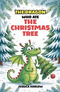 bokomslag Dragon Who Ate the Christmas Tree