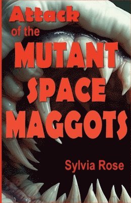 bokomslag Attack of the Mutant Space Maggots