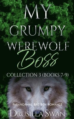 bokomslag My Grumpy Werewolf Boss Collection 3 (Books 7-9)