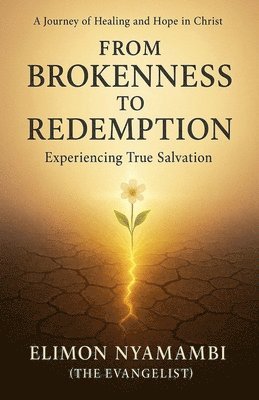 Elimon Nyamambi - From Brokenness to Redemption, Häftad