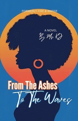 Kj, Ms. KJ, Ms. Kj - From The Ashes To The Waves, Häftad