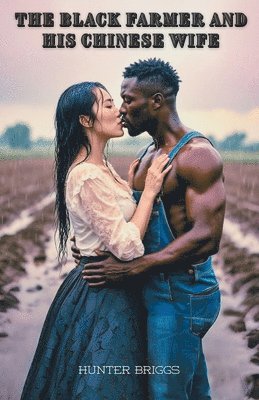 Hunter Briggs - Black Farmer and his Chinese Wife, Häftad