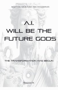 bokomslag AI Will be The Future Gods