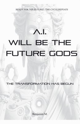 bokomslag AI Will be The Future Gods
