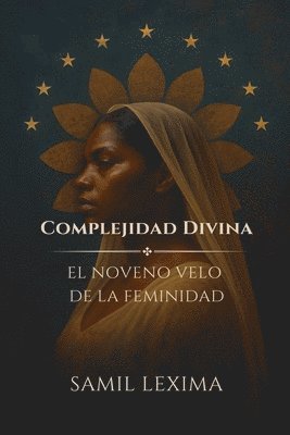 bokomslag Complejidad Divina: El Noveno Velo de la Feminidad
