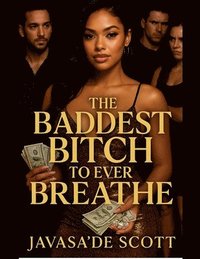 bokomslag Baddest Bitch To Ever Breathe
