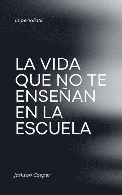 bokomslag La Vida que no te Enseñan en la Escuela