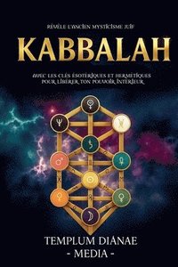 bokomslag Kabbalah: Révèle l'ancien mysticisme juif, avec les clés ésotériques et hermétiques pour libérer ton pouvoir intérieur