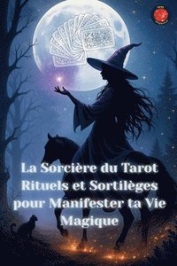 bokomslag Sorcière du Tarot Rituels et Sortilèges pour Manifester ta Vie Magique