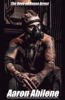 Aaron Abilene - Devil on House Arrest, Häftad