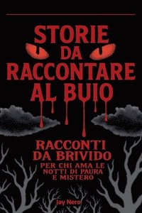 bokomslag Storie Da Raccontare Al Buio: Racconti da brivido per chi ama le notti di paura e mistero