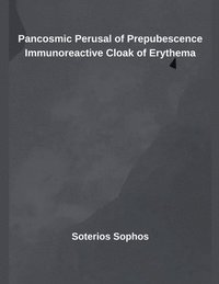 bokomslag Pancosmic Perusal of Prepubescence Immunoreactive Cloak of Erythema