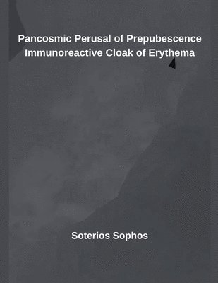 bokomslag Pancosmic Perusal of Prepubescence Immunoreactive Cloak of Erythema