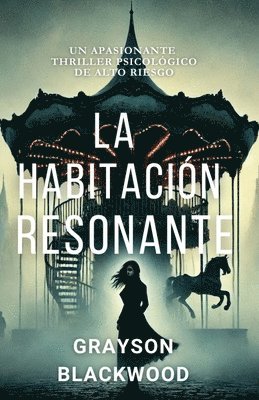 bokomslag La Habitación Resonante: un Apasionante Thriller Psicológico de Alto Riesgo