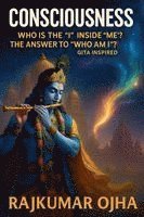 bokomslag Consciousness: Who is the "I" inside "me"? - Gita Inspired