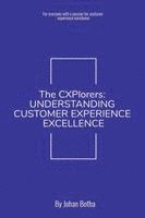 bokomslag The CXPlorers: Understanding Customer Experience Excellence