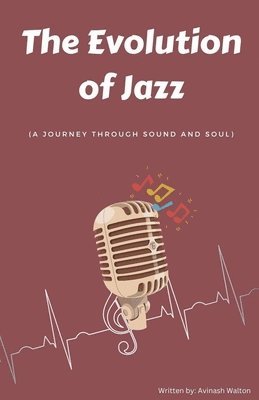 bokomslag The Evolution of Jazz: A Journey Through Sound and Soul