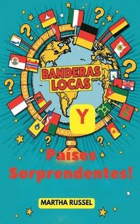 bokomslag ¡Banderas Locas y Países Sorprendentes!