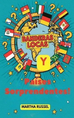 Martha Russel - ¡Banderas Locas y Países Sorprendentes!, Häftad